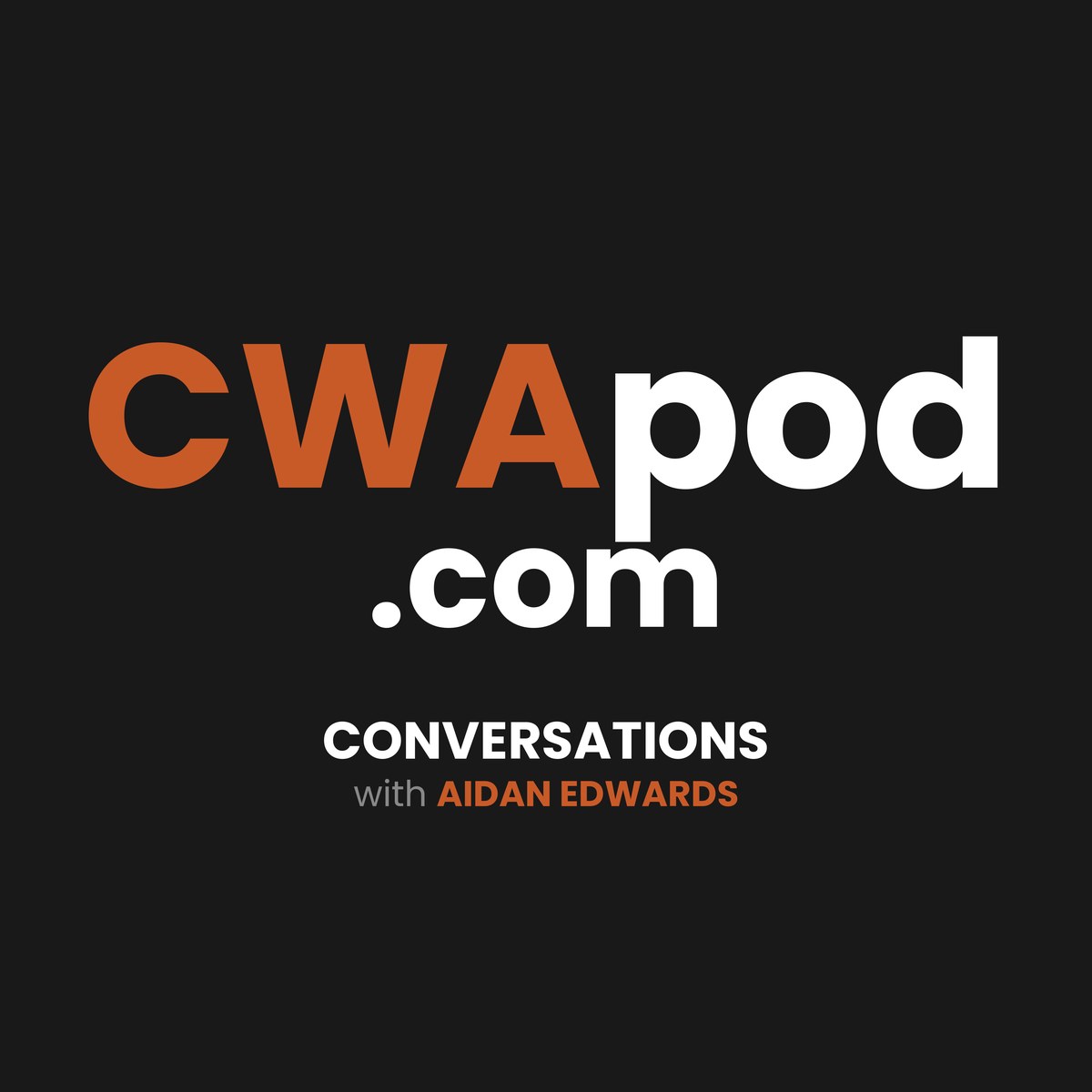 CWApod.com — cover art for the podcast Conversations with Aidan Edwards